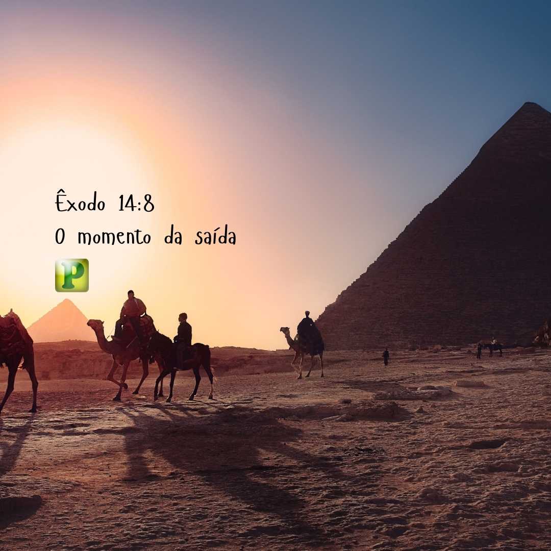 Pregação Textual em Êxodo 14:8 - O momento da saída