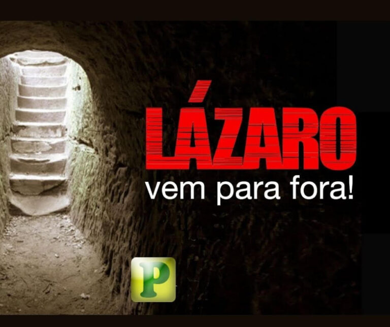 “…Lázaro, vem para fora.” – João 11:43