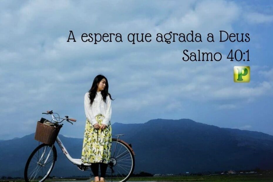 A espera que agrada a Deus - Pregação Textual em Salmo 40:1