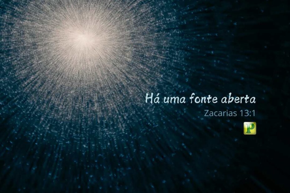 Há uma fonte aberta - Esboço de Pregação Textual em Zacarias 13:1