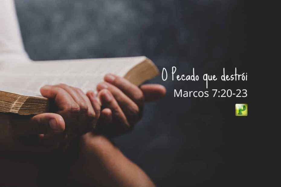O Pecado que destrói - Pregação Expositiva em Marcos 7:20-23