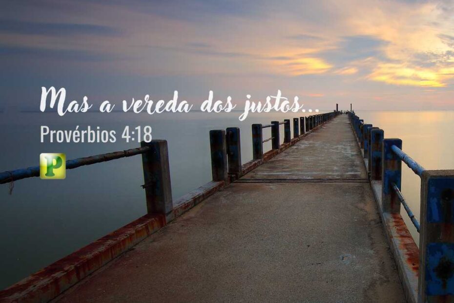 Pregação Textual em Provérbios 4:18 - Mas a vereda dos justos...