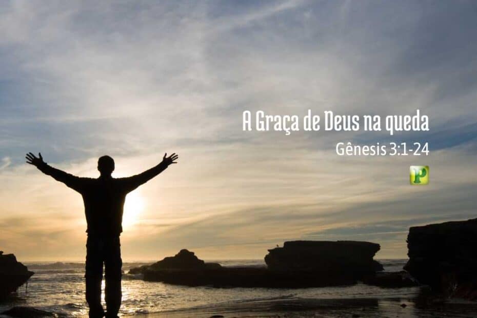 A Graça de Deus na queda - Gênesis 3:1-24