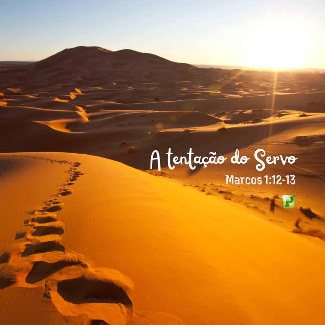 A tentação do Servo - Marcos 1:12-13
