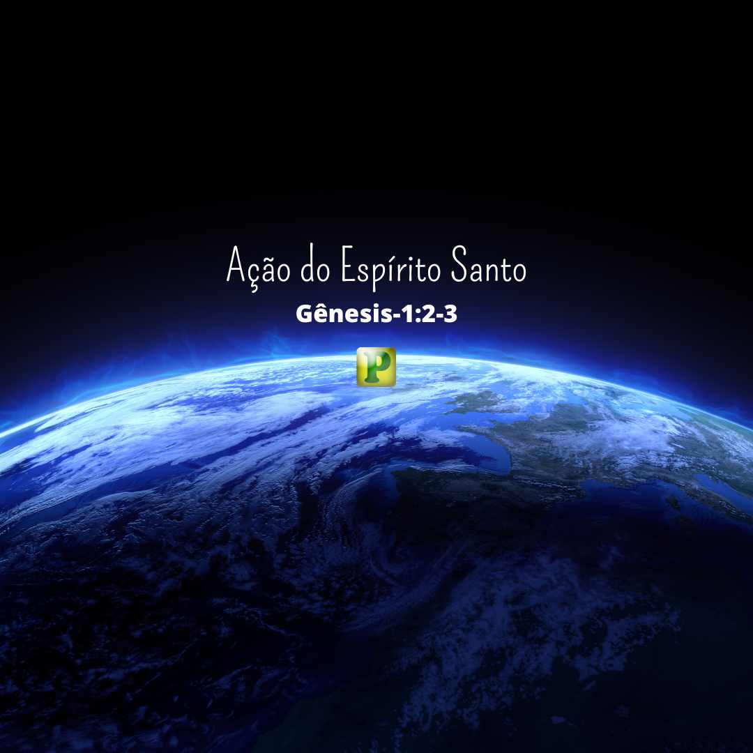Ação do Espírito Santo - Gênesis-1:2-3