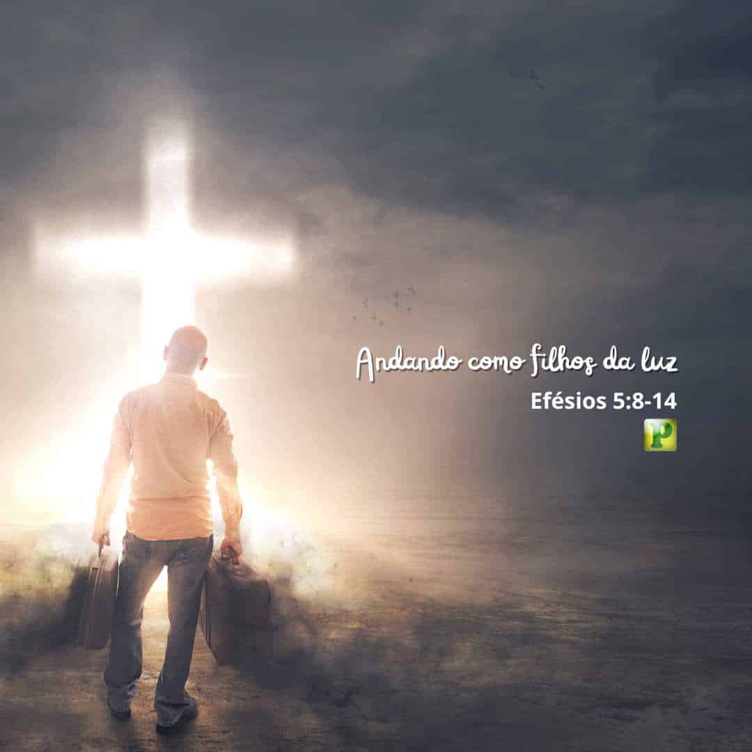 Andando como filhos da luz - Efésios 5:8-14