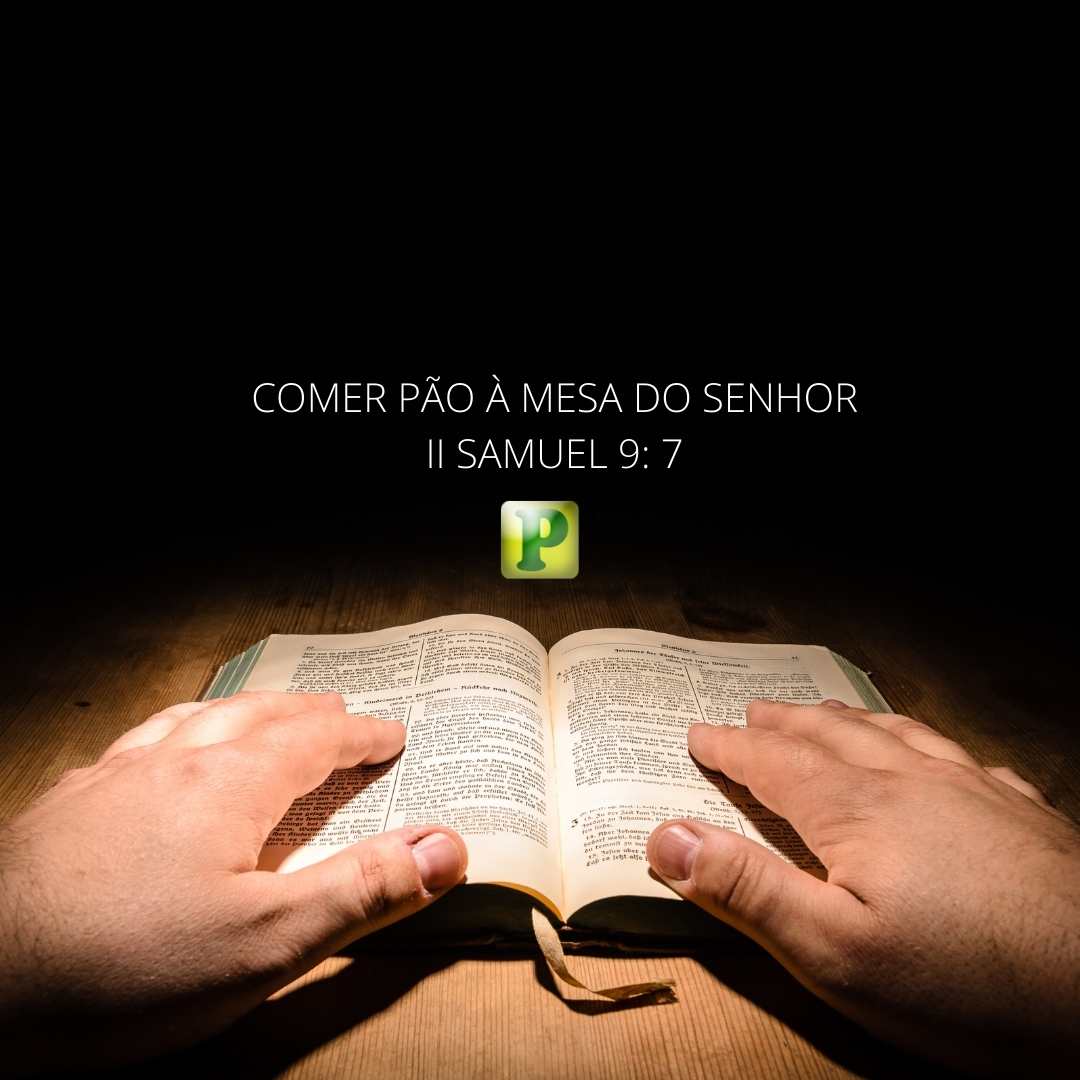 Comer pão à mesa do Senhor - Pregação Expositiva em 2 Samuel 9:7