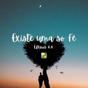 Existe uma só Fé – Efésios 4:4