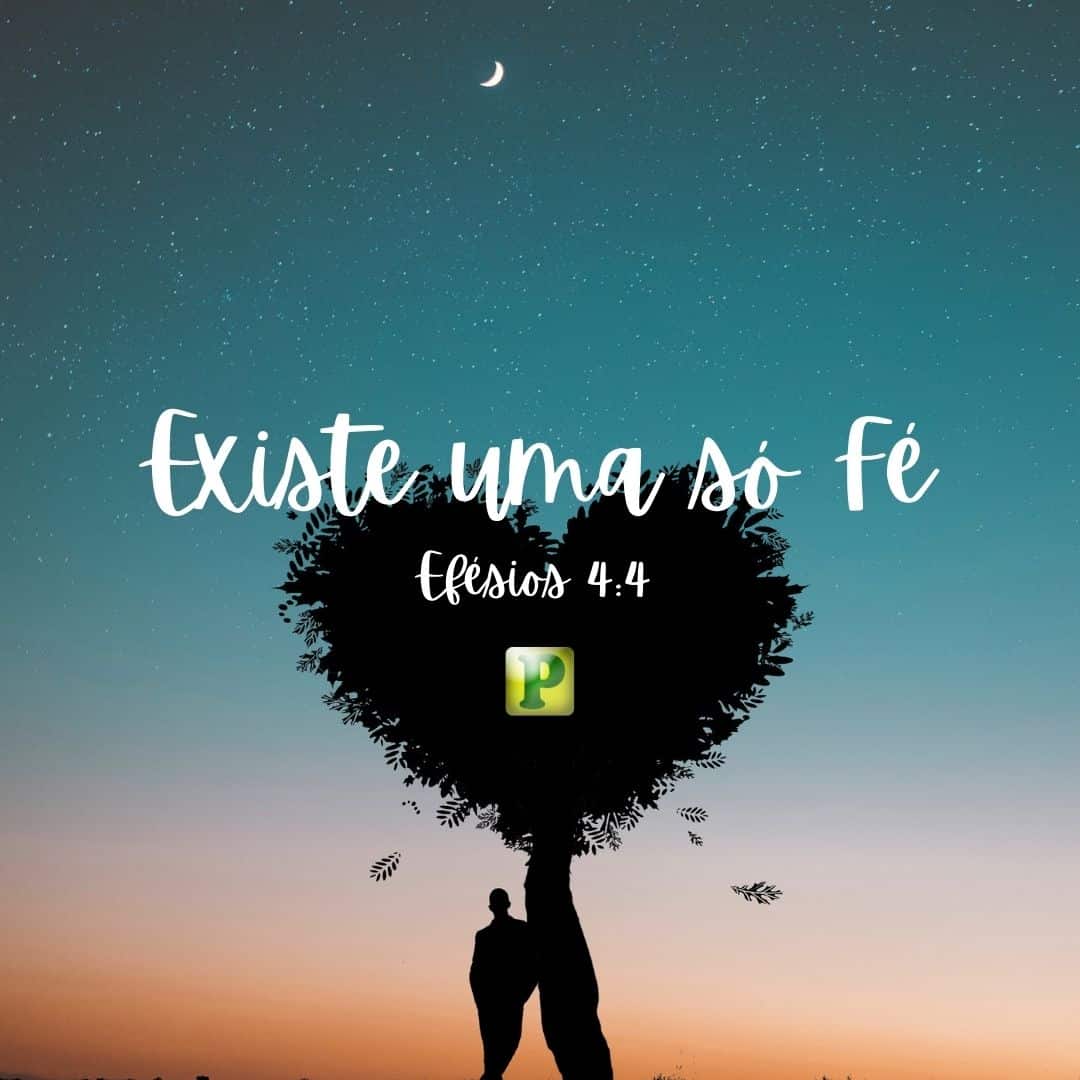 Existe uma só Fé - Efésios 4:4