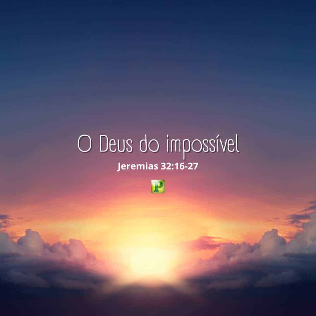 O Deus do impossível - Jeremias 32:16-27