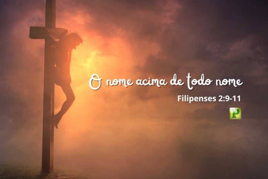 O nome acima de todo nome - Filipenses 2:9-11