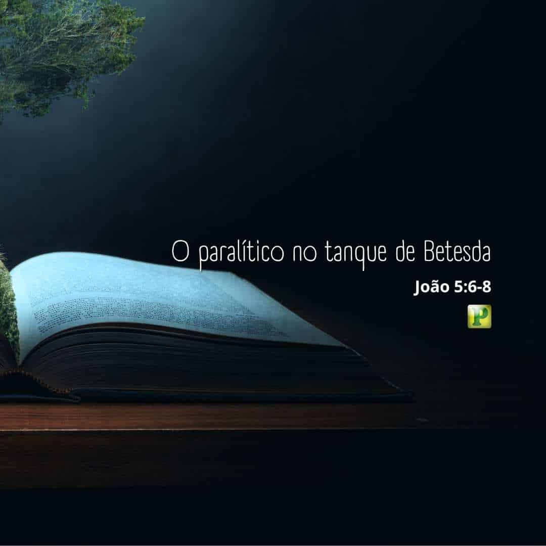 O paralítico no tanque de Betesda - João 5:6-8