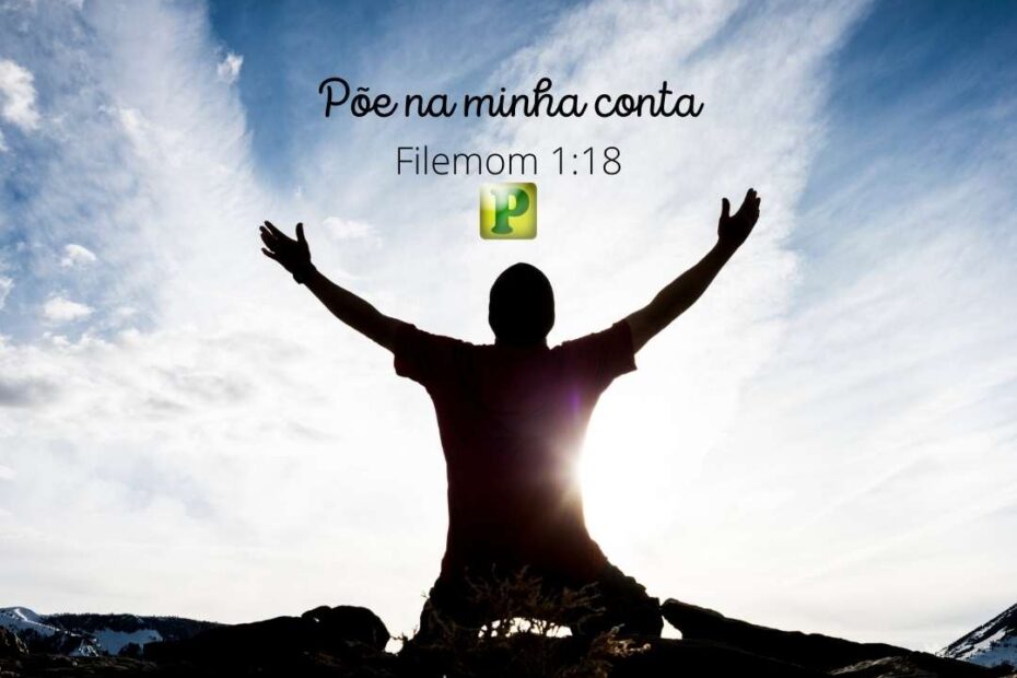 Esboço de Pregação Textual em Filemom 1:18 - Põe na minha conta