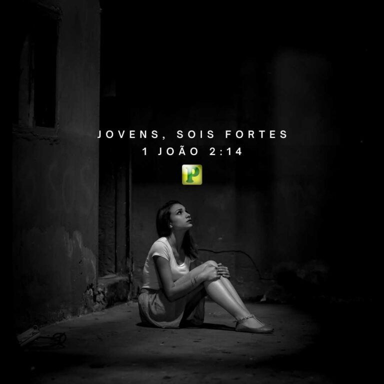 Jovens, sois fortes 1 João 214 - Esboço de Pregação