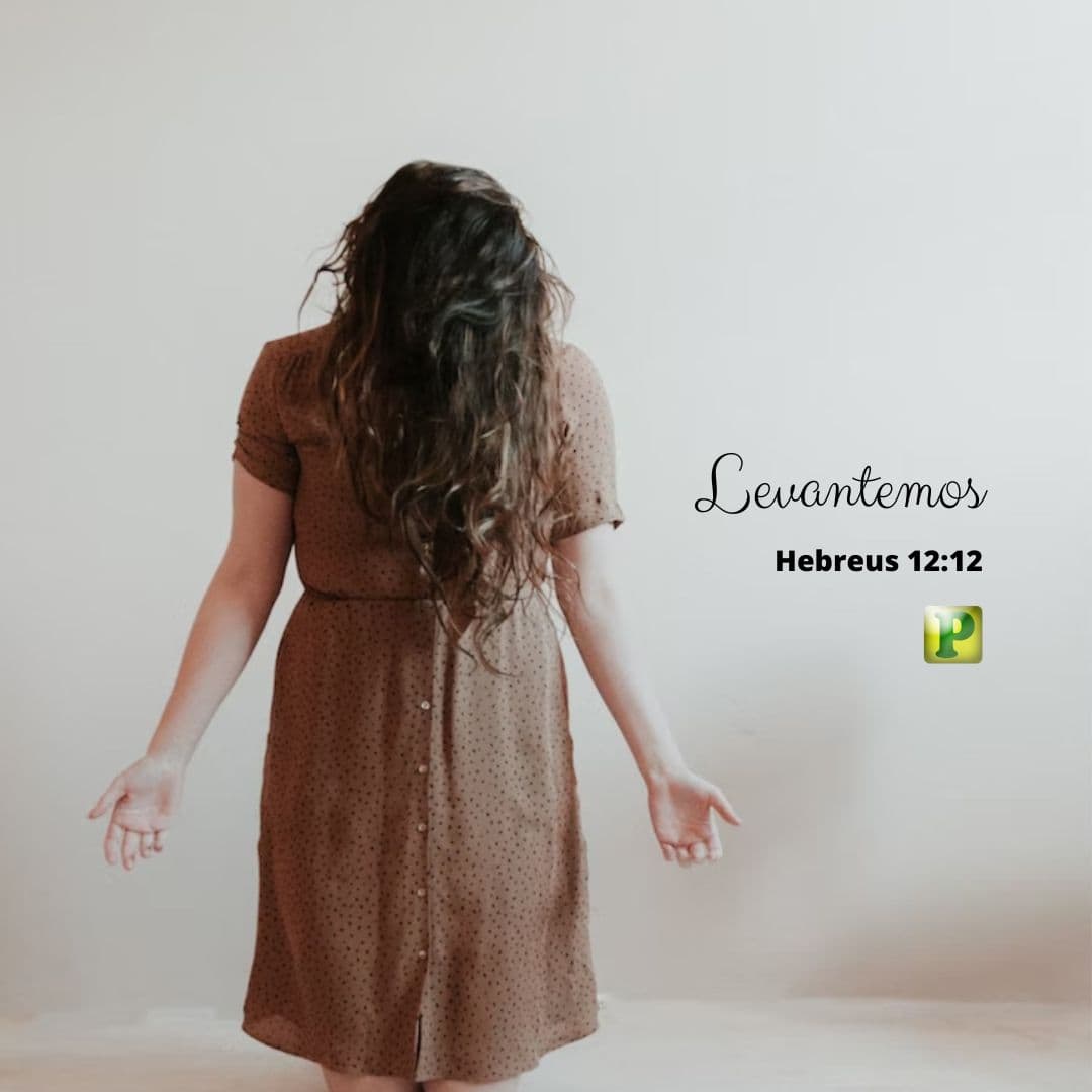 Levantemos - Hebreus 12:12