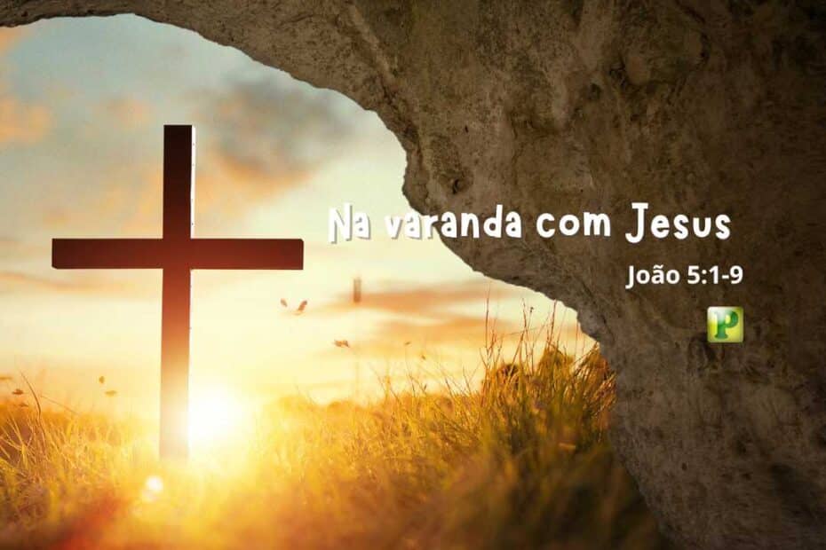 Na varanda com Jesus - João 5:1-9