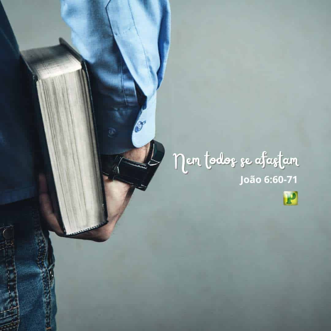 Nem todos se afastam - João 6:60-71