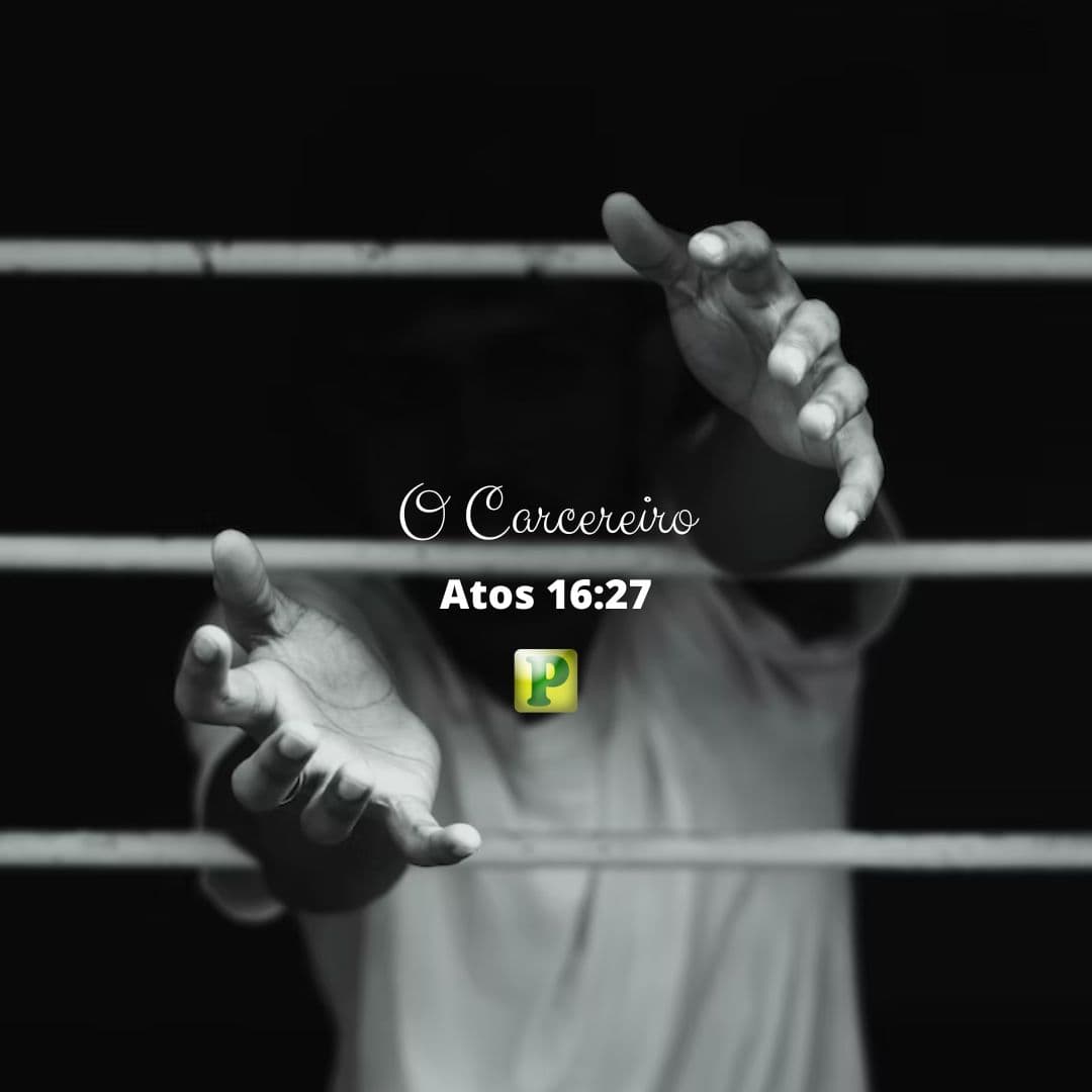 O Carcereiro - Pregação Expositiva em Atos 16:27
