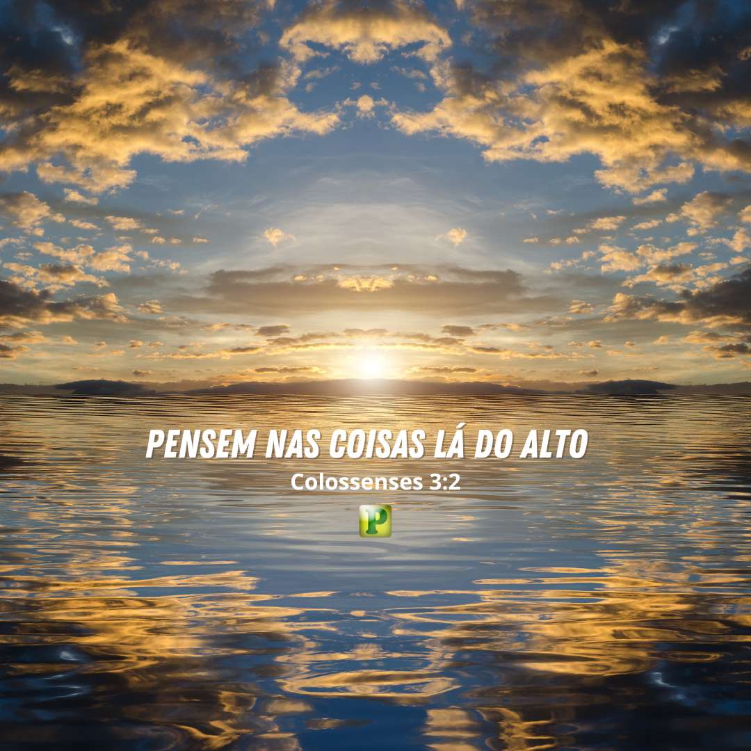 Pensem nas coisas lá do alto - Pregação Expositiva em Colossenses 3:2
