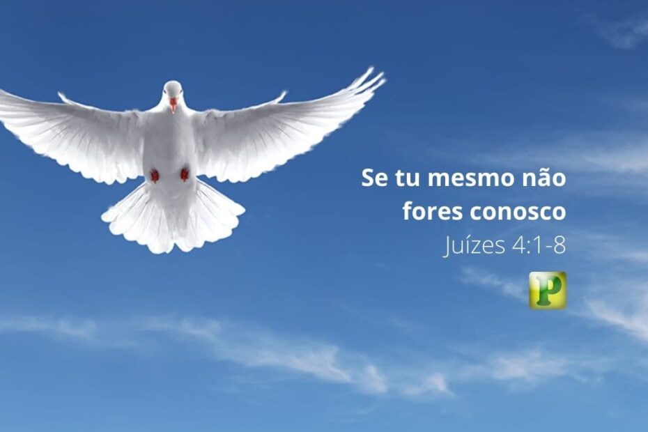 Se tu mesmo não fores conosco - Pregação Expositiva em Juízes 4:1-8