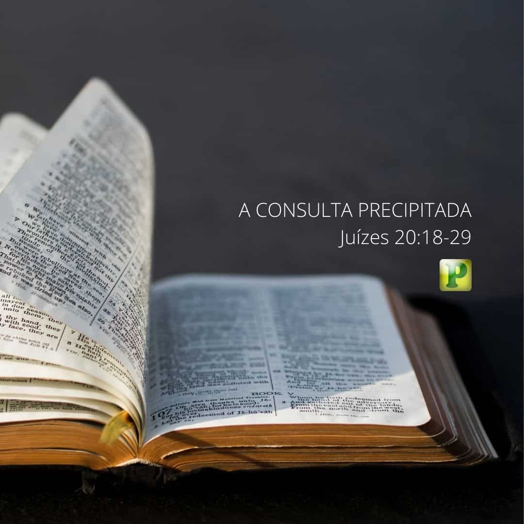 A consulta precipitada - Pregação Expositiva em Juízes 20:18-29