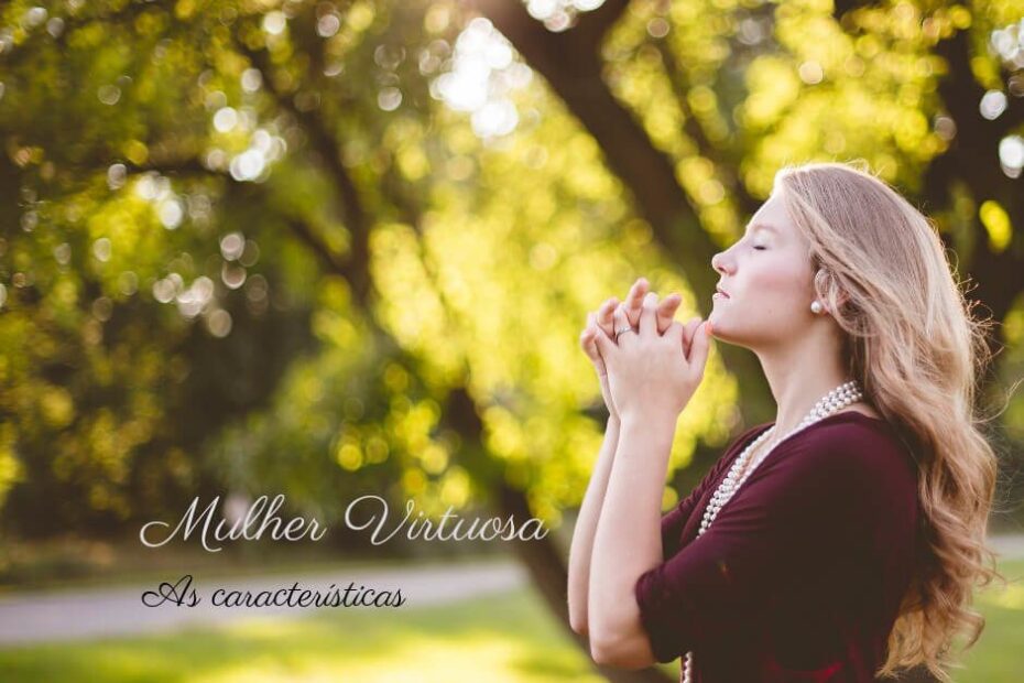 A mulher Virtuosa - Provérbios 31:10-21