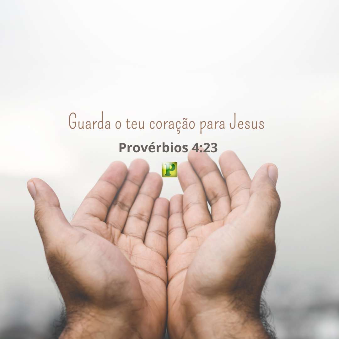 Guarda o teu coração - Pregação Expositiva em Provérbios 4:23