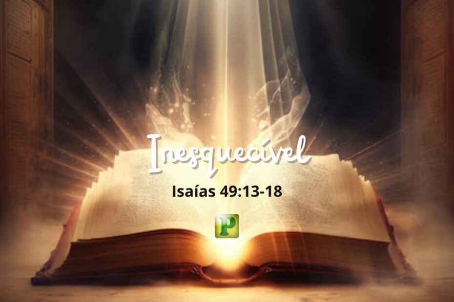 Inesquecível - Isaías 49:13-18
