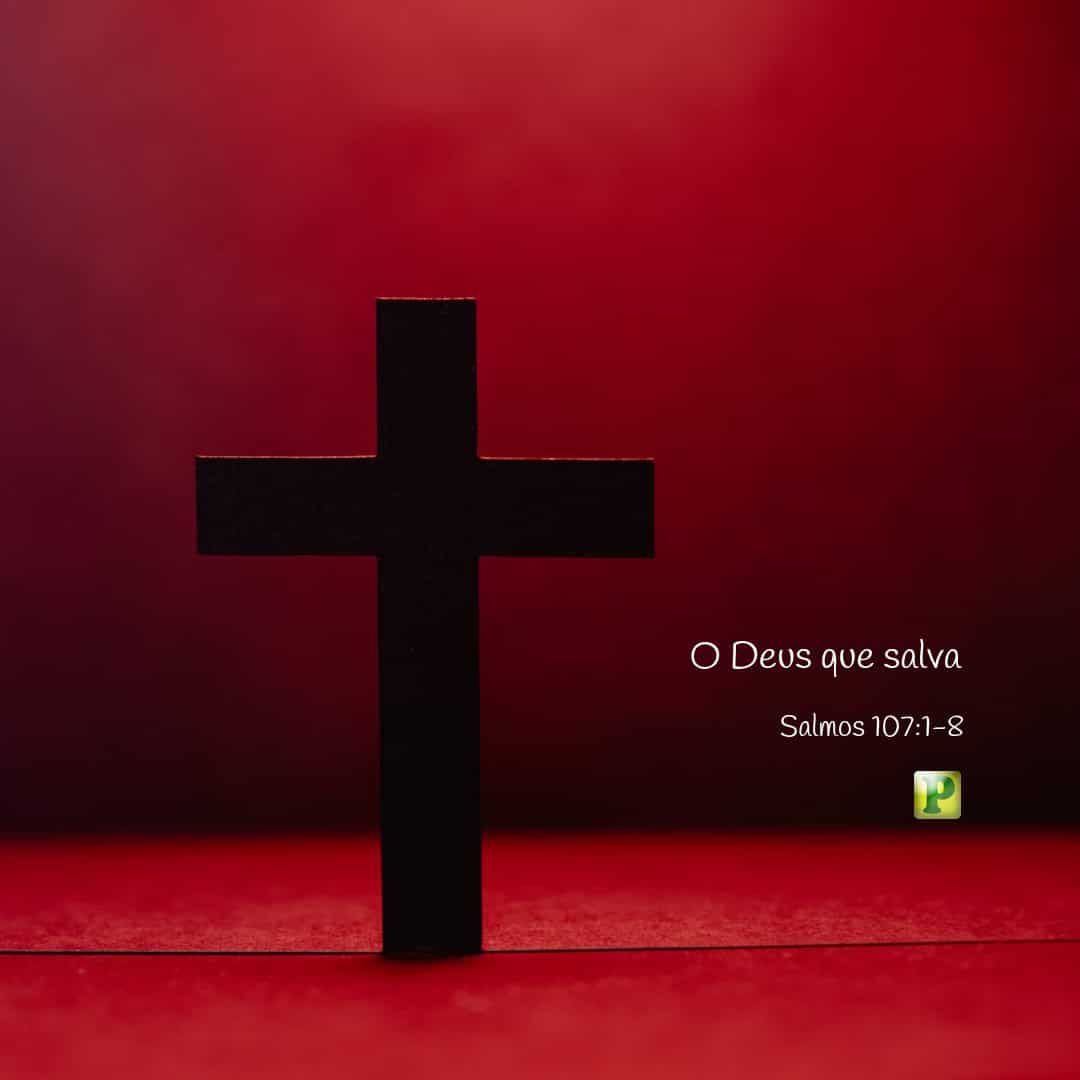 O Deus que salva - Salmos 107:1-8