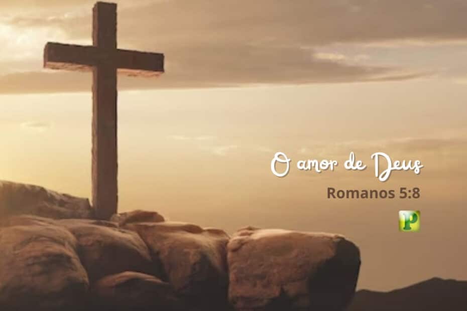 O amor de Deus - Romanos 5:8