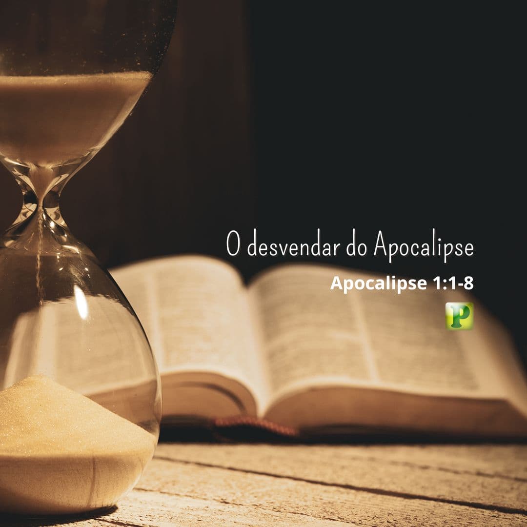 O desvendar do Apocalipse - Pregação Expositiva em Apocalipse 1:1-8