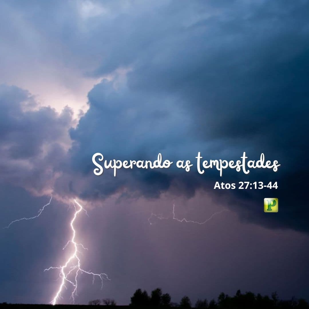 Superando as tempestades - Atos 27:13-44