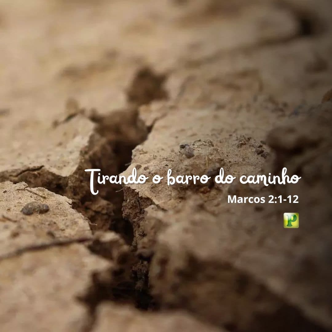 Tirando o barro do caminho - Marcos 2:1-12