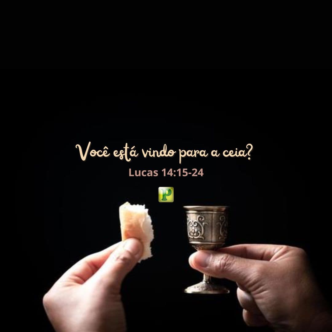 Você está vindo para a ceia? - Lucas 14:15-24