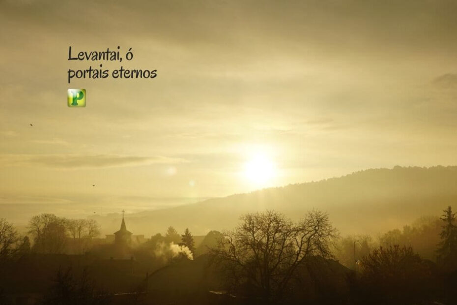 Levantai, ó portais eternos - Salmos 24:7-9