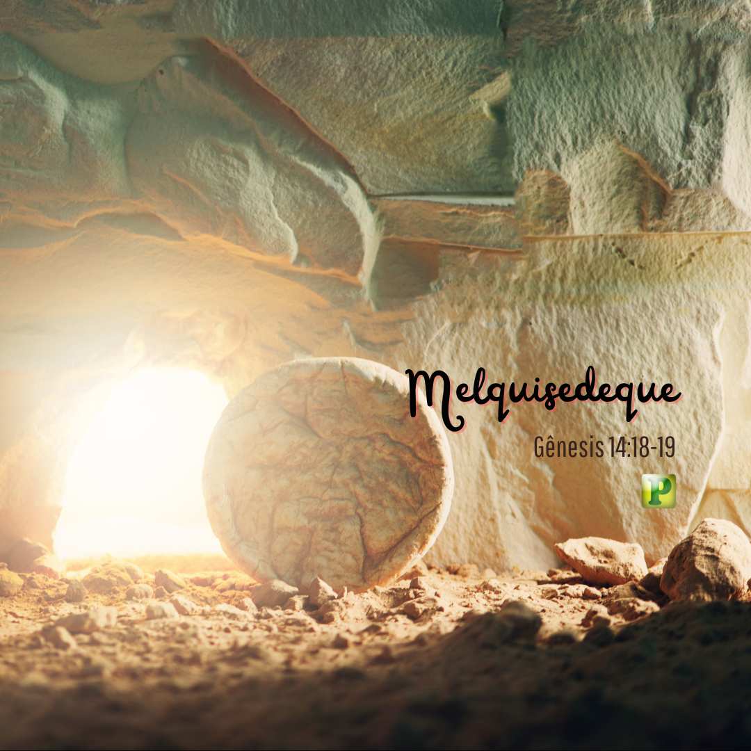 Melquisedeque - Gênesis 14:18-19