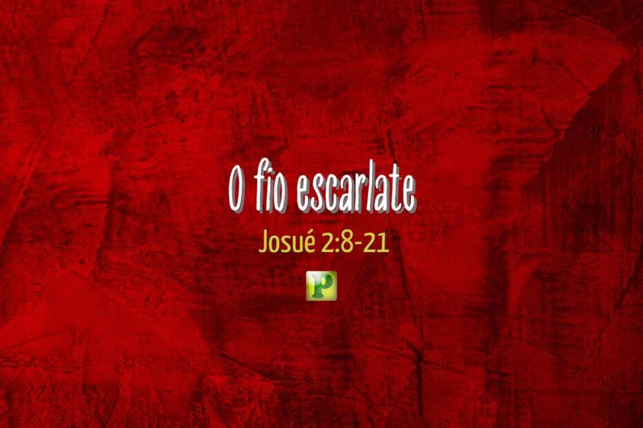 O fio escarlate - Josué 2:8-21