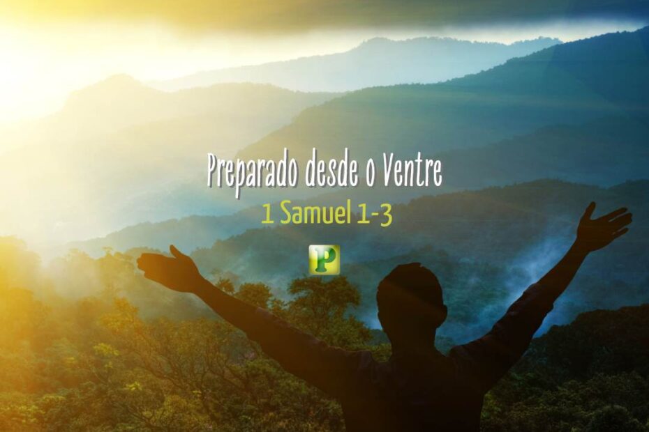 Preparado desde o Ventre - 1 Samuel 1-3