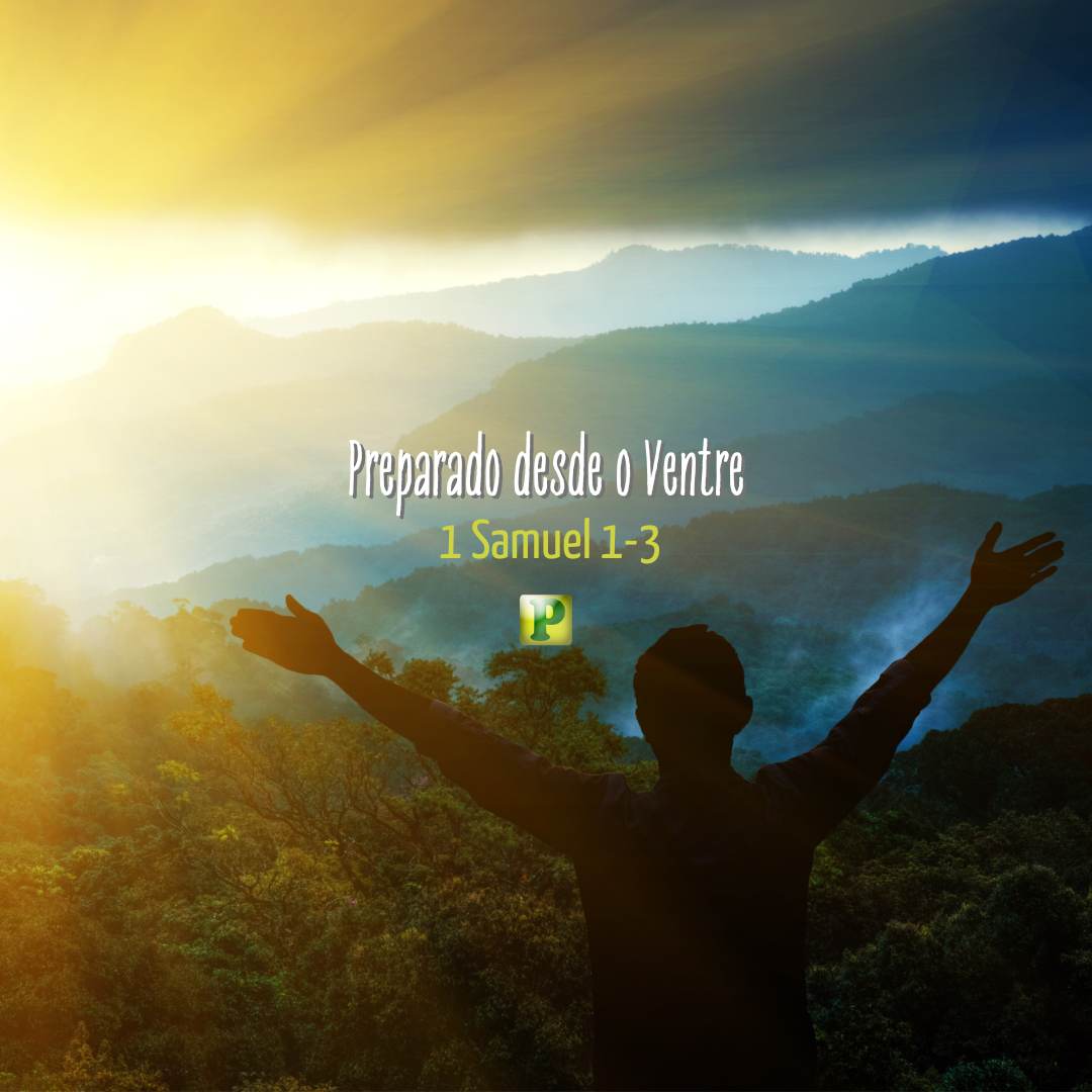 Preparado desde o Ventre - 1 Samuel 1-3