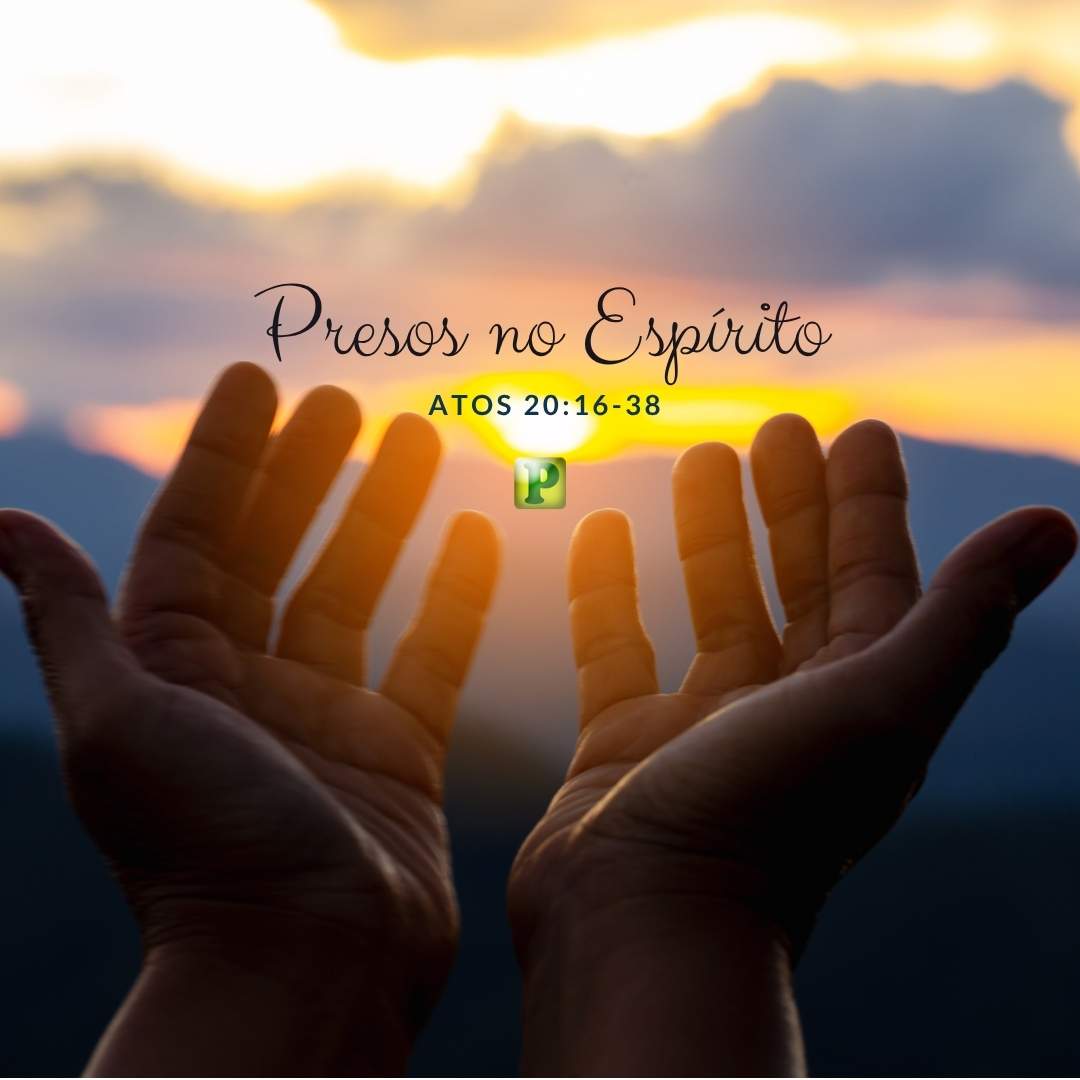 Presos no Espírito - Atos 20:16-38
