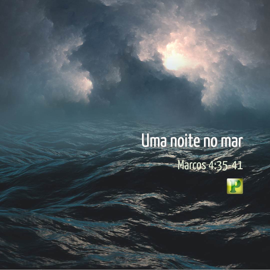 Uma noite no mar - Marcos 4:35-41
