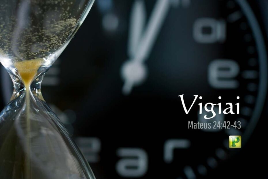 Vigiai - Mateus 24:42-43
