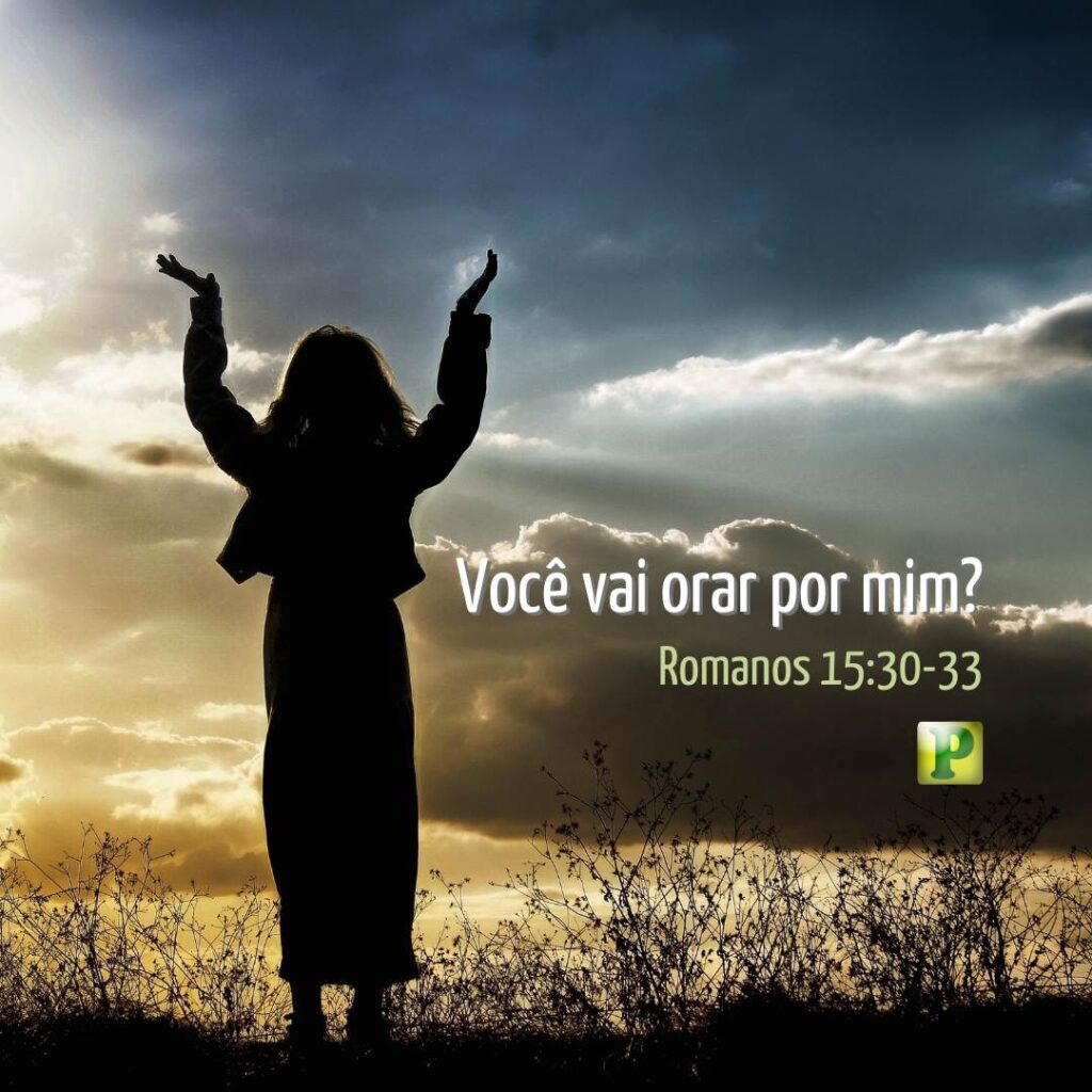 Você vai orar por mim? - Romanos 15:30-33