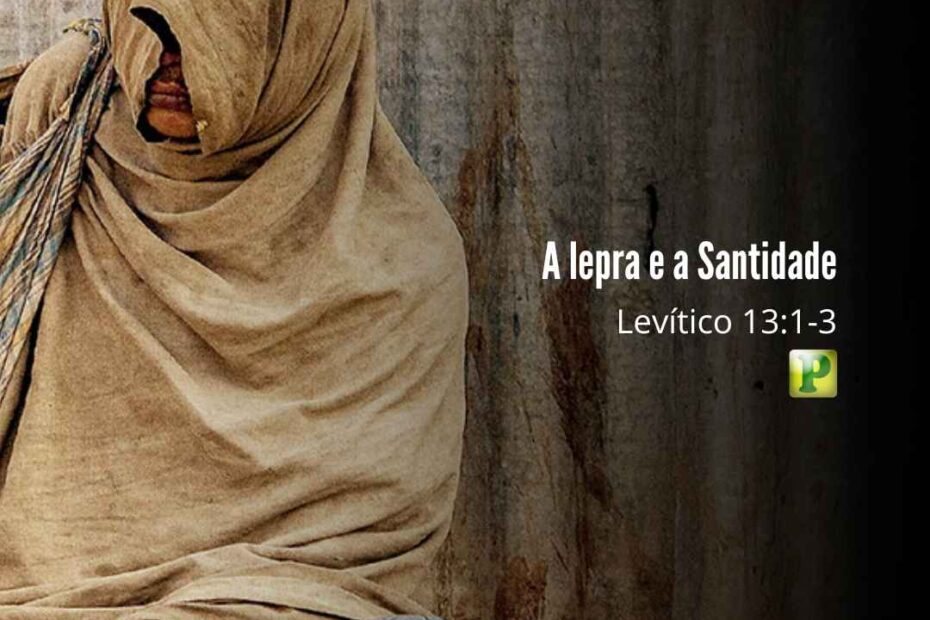 A Lepra e a Santidade - Pregação Expositiva em Levítico 131-3