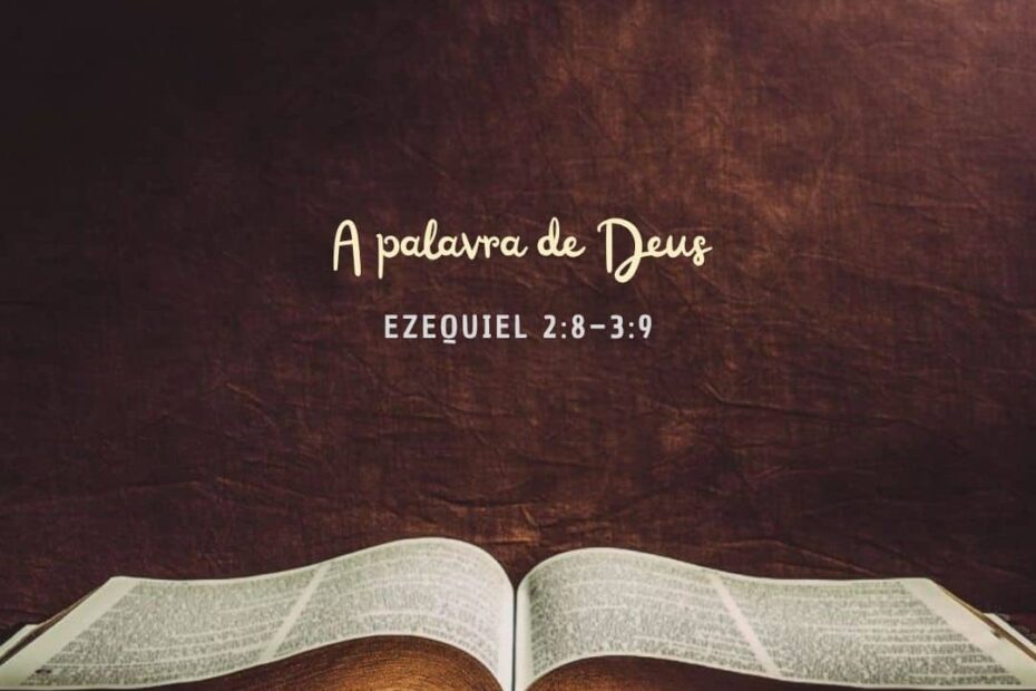 A palavra de Deus - Ezequiel 2:8–3:9