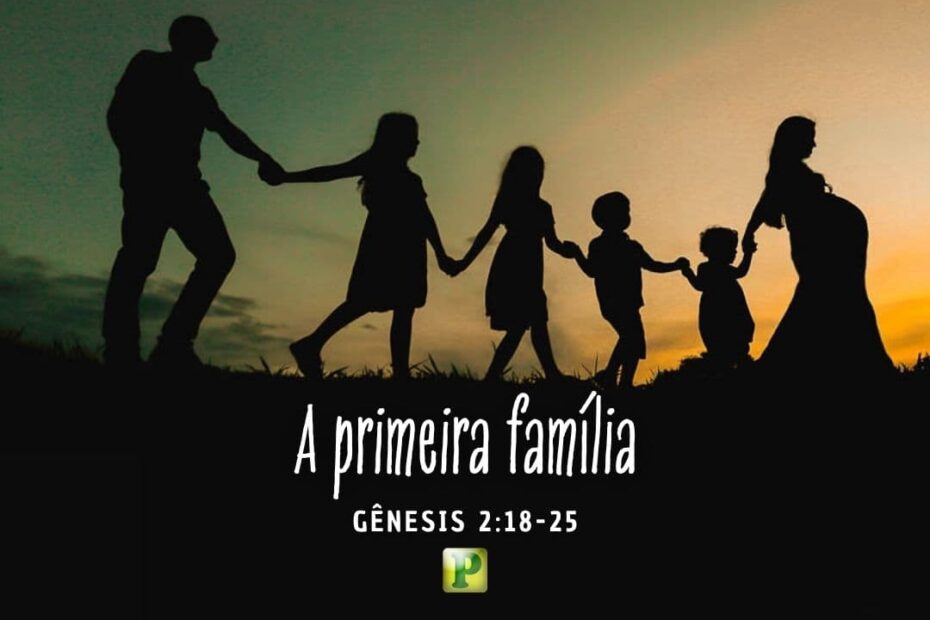A primeira família - Gênesis 2:18-25