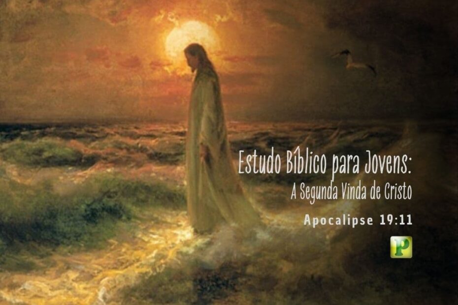 A Segunda Vinda de Cristo - Apocalipse 19:11