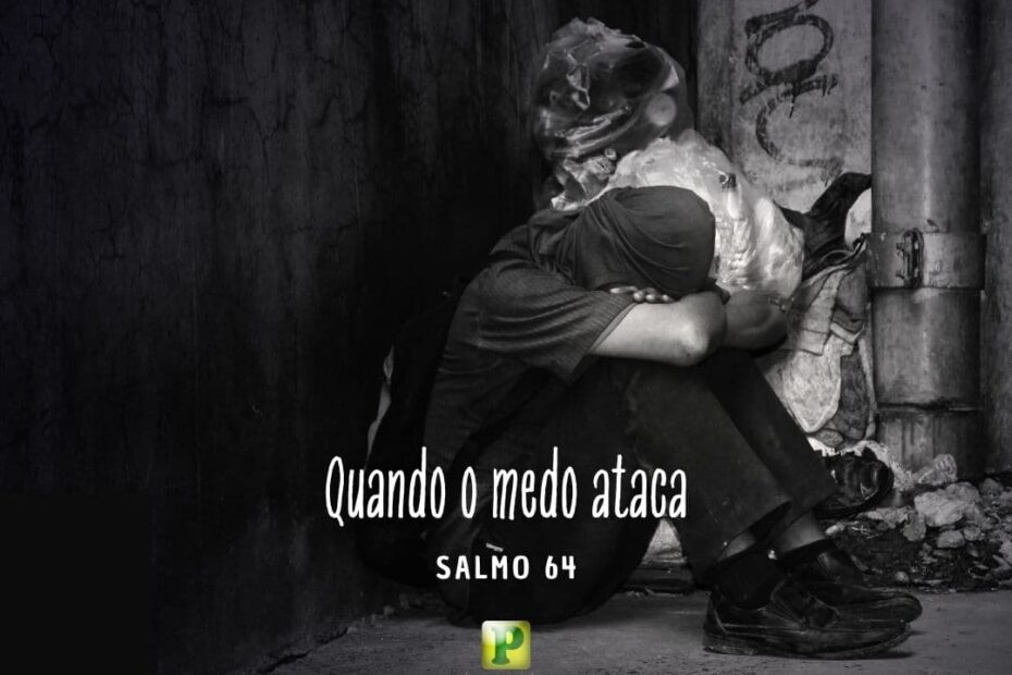 Quando o medo ataca - Pregação Expositiva em Salmo 64