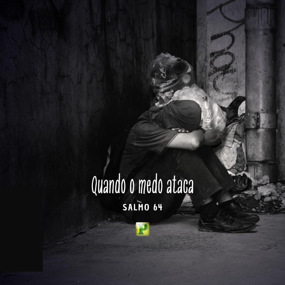 Quando o medo ataca - Pregação Expositiva em Salmo 64