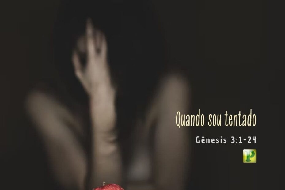 Quando sou tentado - Gênesis 3:1-24